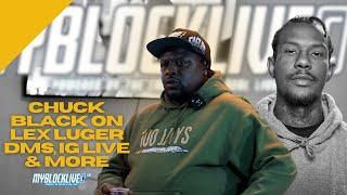 Chuck Black on Lex Luger DMs, IG Live & More | My Block LIVE©™