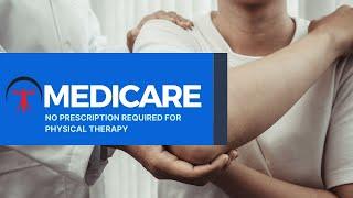 Does Medicare require a prescription for physical therapy?