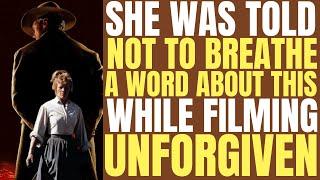 They told her NOT TO LET ANYONE KNOW WHAT HAPPENENED after filming Clint Eastwood's UNFORGIVEN!