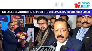 Lavender revolution is J&K’s gift to other states- Dr Jitendra Singh | JK News Today