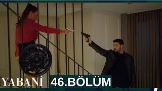 Yabani 46. Bölüm (Full İzle)