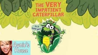  Kids Book Read Aloud: THE VERY IMPATIENT CATERPILLAR A Very Funny Story by Ross Burach