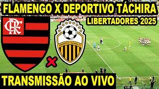 FLAMENGO X DEPORTIVO TÁCHIRA AO VIVO DIRETO DO MARACANÃ - LIBERTADORES 2025 / RODADA 6