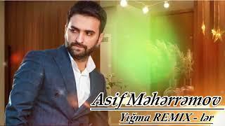 Asif Məhərrəmov - Yığma REMİX - lər
