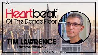 Tim Lawrence interviewed by Marsha Stern The Heartbeat Of The Dance Floor® # 004