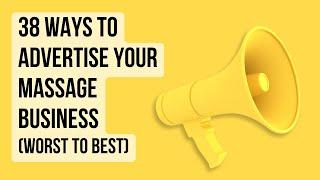 38 Ways To Advertise Your Massage Business (Ranked Worst To Best)