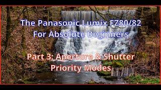 Panasonic Lumix FZ80/82 For Absolute Beginners Part 3: Aperture & Shutter Priority Modes