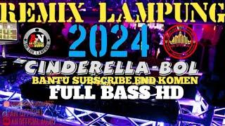 SET ORG REMIX LAMPUNG || CINDERELLA-BOL terbaru 2024 #ANOFFICIALAUDIO