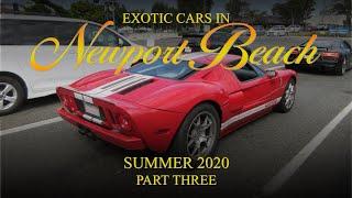 Exotic Cars in Newport Beach - Summer 2020 (Part Three)