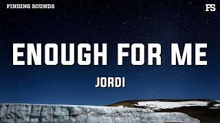 Jordi - Enough For Me (Lyrics)