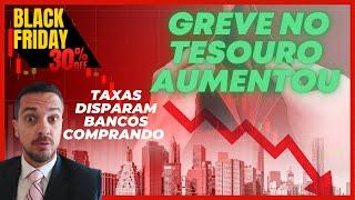  GREVE NO TESOURO VAI AUMENTAR! E TAXAS DISPARANDO NOS TÍTULOS PÚBLICOS DO TESOURO DIRETO!