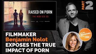 FILMMAKER BENJAMIN NOLOT EXPOSES THE TRUE IMPACT OF PORN | The Sessions w/ Cynthia Garrett