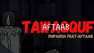 Tawaqquf - Aftaab X Rupansh, punjabi song 2024