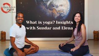 What is yoga? Insights with Sundar and Elena