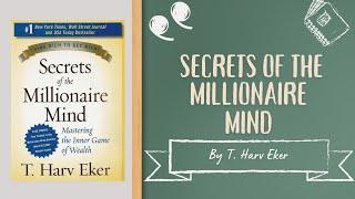 Secrets of the Millionaire Mind. Mastering the Inner Game of Wealth. Think Rich to Get Rich!