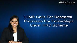 ICMR calls for research proposals For Fellowships Under HRD Scheme