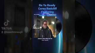 Be ye Ready. Corey Radcliff featuring Isaac Samuel