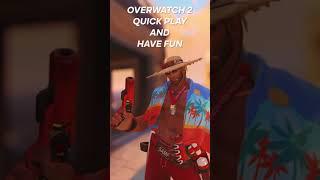 Overwatch 2: Quick Play and Have Fun