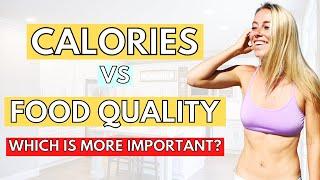 Calories vs Food Quality [Which is MORE Important?]