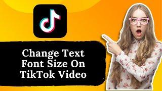 How To Change Text Font Size On TikTok Video