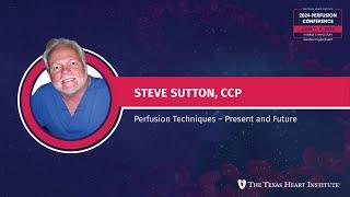 Steve Sutton, CCP | Perfusion Techniques – Present and Future