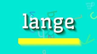 How to say "lange"! (High Quality Voices)