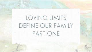 Loving Limits Define Our Family - Part One | Simplicity Parenting Podcast #179