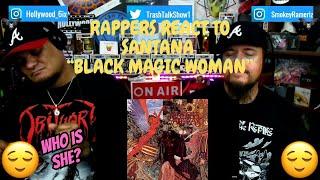 Rappers React To Santana "Black Magic Woman"!!!