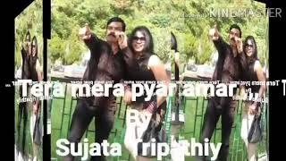 Tera Mera pyar Amar  by SUJATA TRIPATHY