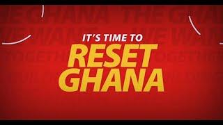 IT'S TIME TO RESET GHANA