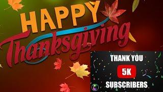 Happy Thanksgiving Everyone & we hit 5,000 Subscribers (Thank You )