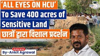 ‘ALL EYES ON HCU’ trends: Students Protest to save Hyderabad University Land, Ankit Agrawal Study IQ