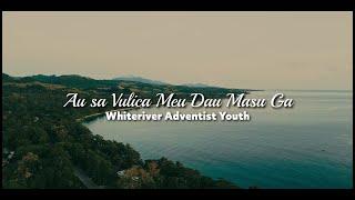 Au Sa Vulica Meu Dau Masu Ga| Whiteriver Adventist Youth.