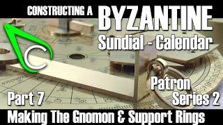 Constructing A Byzantine Sundial-Calendar - Part 7 (Making The Gnomon & Support Rings)