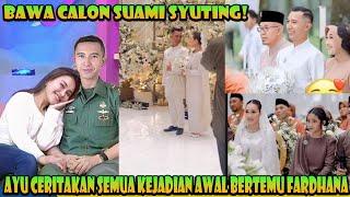 Bawa Calon Suami Syuting! Ayu Ting Ting Ceritakan Awal Mula Bertemu Sahabat Takjub Melihat Fardhan