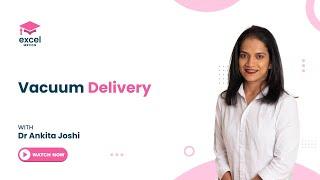 Vacuum delivery with Dr Ankita | Excel MRCOG