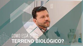 Dr. Bruno Landim - Como está o seu o seu terreno biológico