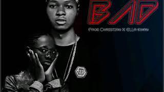 Fave Christian Ft Ella Khan- Bad (Official Audio)