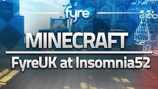 Minecraft - FyreUK at Insomnia52 Announcement