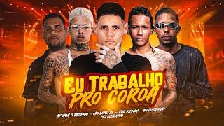 EU TRABALHO PRO COROA - EOO KENDY, BELOTA FVP, LORO PL, MC LUIZINHO, AFURIA O PRÓPRIO #bregafunk