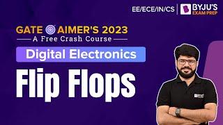 Flip Flops | Digital Electronics Crash Course | GATE 2023 EE/ECE/IN/CS Exam Preparation