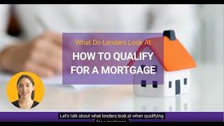 How to Qualify for a Mortgage | What Do Lenders Look At?