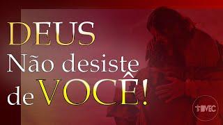 DEUS não desiste de você!  - Carine