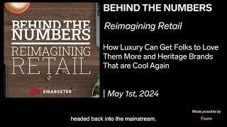 Reimagining Retail: Elevating Luxury Appeal & Reviving Heritage Brands | May 1, 2024