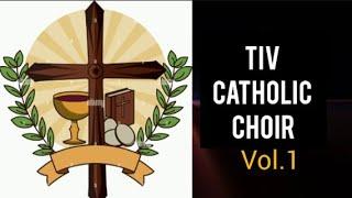 TIV CATHOLIC CHOIR (VOL.1)