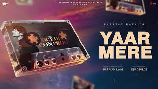 Yaar Mere Official Lyrical Video | Darshan Raval | Lijo G. | Naushad Khan | Out Of Control