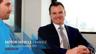 Financing a motor vehicle purchase - The Practice Finance Tip with Craig Ridley