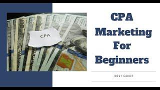 CPA Marketing For Beginners 2021 - How to Start CPA Marketing for Beginners