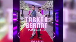 TARKAN & BERNAT SPLET BALADE 2023 █▬█ █ ▀█▀® ™