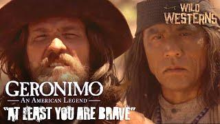 Geronimo: An American Legend | "You Are A Fool, But At Least You Are Brave" | Wild Westerns